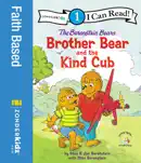 The Berenstain Bears Brother Bear and the Kind Cub e-book