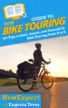 HowExpert Guide to Bike Touring synopsis, comments