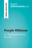 Purple Hibiscus by Chimamanda Ngozi Adichie (Book Analysis) sinopsis y comentarios
