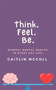 think. feel. be. mindful mental health in everyday life book cover image