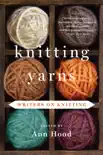 Knitting Yarns: Writers on Knitting sinopsis y comentarios