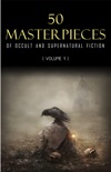 50 Masterpieces of Occult & Supernatural Fiction Vol. 1 book summary, reviews and downlod