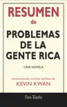 Resumen de Problemas De La Gente Rica: Una Novela: Conversaciones Escritas Del Libro De Kevin Kwan sinopsis y comentarios