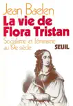 La vie de Flora Tristan. Socialisme et féminisme au XIXe siècle sinopsis y comentarios
