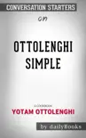 Ottolenghi Simple: A Cookbook by Yotam Ottolengh: Conversation Starters sinopsis y comentarios