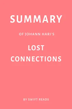 summary of johann hari’s lost connections by swift reads book cover image