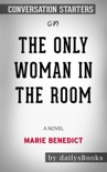 The Only Woman in the Room: A Novel by Marie Benedict: Conversation Starters book summary, reviews and downlod