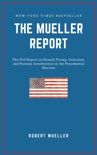 THE MUELLER REPORT: The Full Report on Donald Trump, Collusion, and Russian Interference in the 2016 U.S. Presidential Election book summary, reviews and downlod