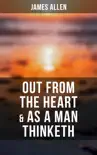 Out from the Heart & As a Man Thinketh sinopsis y comentarios