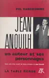 Jean Anouilh, un auteur et ses personnages synopsis, comments