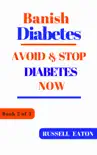 Banish Diabetes: Avoid & Stop Diabetes Now sinopsis y comentarios