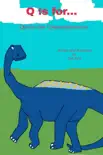 Q is for... Quinn the Quaesitosaurus synopsis, comments