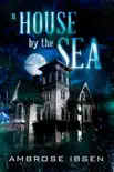 A House By The Sea synopsis, comments