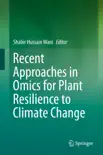 Recent Approaches in Omics for Plant Resilience to Climate Change sinopsis y comentarios