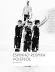 Espinho Respira Voleibol synopsis, comments