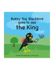 Bobby the Blackbird goes to see the King sinopsis y comentarios