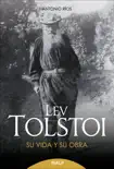 Lev Tolstoi. Su vida y su obra. sinopsis y comentarios