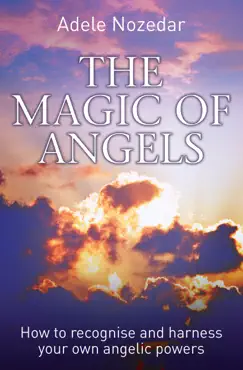 the magic of angels - how to recognise and harness your own angelic powers book cover image
