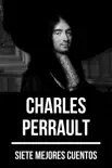 7 mejores cuentos de Charles Perrault sinopsis y comentarios