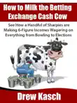 How to Milk the Betting Exchange Cash Cow synopsis, comments