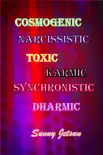 Cosmogenic Narcissistic Toxic Karmic Synchronistic Dharmic synopsis, comments