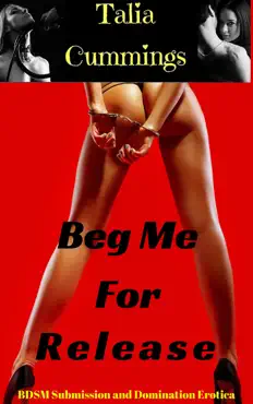 beg me for release: bdsm submission and domination erotica book cover image