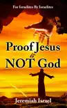 Proof Jesus Is Not God synopsis, comments