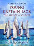 Young Captain Jack The Son Of A Soldier synopsis, comments