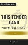 This Tender Land: A Novel by William Kent Krueger (Discussion Prompts) book summary, reviews and downlod