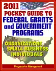 2011 Pocket Guide to Federal Grants and Government Assistance Programs for Organizations, Small Business, and Individuals synopsis, comments