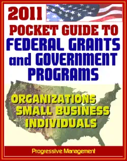 2011 pocket guide to federal grants and government assistance programs for organizations, small business, and individuals book cover image