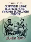 Wilhelm Busch Gesammelte Werke Bildergeschichten, Märchen, Erzählungen, Gedichte sinopsis y comentarios