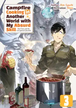 campfire cooking in another world with my absurd skill: volume 3 book cover image