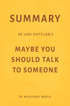 summary of lori gottlieb’s maybe you should talk to someone by milkyway media book cover image