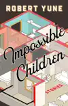 Impossible Children synopsis, comments