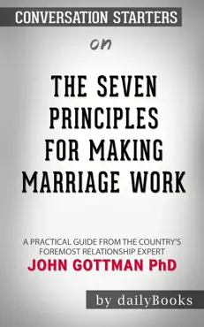 the seven principles for making marriage work: a practical guide from the country's foremost relationship expert by gottman, john m., ph.d.: conversation starters book cover image