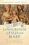 Family Consecration to Jesus through Mary synopsis, comments