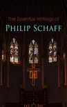 The Essential Writings of Philip Schaff synopsis, comments