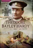 Theodore Bayley Hardy VC DSO MC synopsis, comments