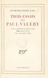 Trois essais sur Paul Valéry sinopsis y comentarios