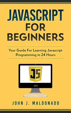 javascript for beginners: your guide for learning javascript programming in 24 hours book cover image