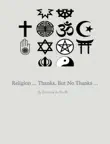 Religion ... thanks, but no thanks ... synopsis, comments