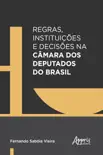 Regras, Instituições e Decisões na Câmara dos Deputados do Brasil sinopsis y comentarios