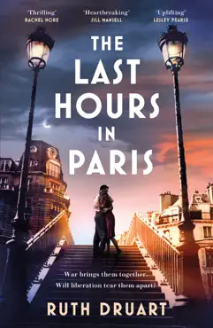 the last hours in paris: a powerful, moving and redemptive story of wartime love and sacrifice for fans of historical fiction imagen de la portada del libro
