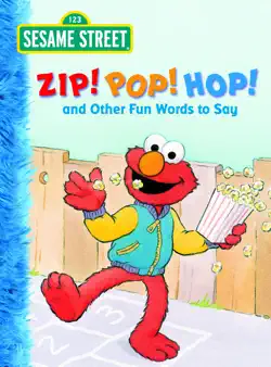 zip! pop! hop! and other fun words to say (sesame street) book cover image