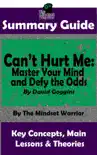 Summary Guide: Can't Hurt Me: Master Your Mind and Defy the Odds: By David Goggins The Mindset Warrior Summary Guide sinopsis y comentarios