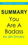 Summary of You Are a Badass by Jen Sincero synopsis, comments