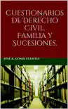 Cuestionarios de Derecho Civil. Familia y Sucesiones sinopsis y comentarios