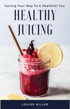 healthy juicing - juicing your way to a healthier you book cover image