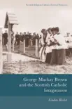 George Mackay Brown and the Scottish Catholic Imagination sinopsis y comentarios